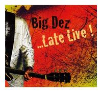 Big Dez - Late Live !