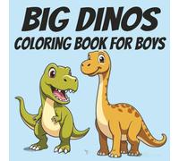Big Dinos - Coloring Book for Boys: Bold and Easy, Simple Designs, Featuring Friendly Dinosaurs of all Kinds, Great for Young Boys, Kids and Color Enthusiasts, 8.5x8.5 Size