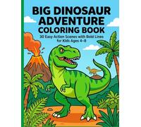 Big Dinosaur Adventure Coloring Book for Kids Ages 4-8: Bold Lines Easy Coloring Pages: Fun Prehistoric Dinosaur Coloring Pages with Thick Outlines ... Beginners (Meridian Dinosaur Activity Books)