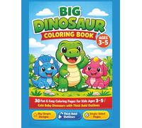 Big Dinosaur Coloring Book: 30 Fun and Easy Coloring Pages for Toddlers and Preschool Boys and Girls | Cute Baby Dinosaurs with Thick Bold Outlines | Simple Single-Sided Activity Book