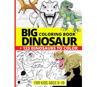 BIG DINOSAUR coloring book for kids ages 5-10: Big Book of 123+ Colouring Pages