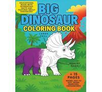 BIG Dinosaur Coloring Book - Fun, Cute & Educational Adventure for Kids!: Step into a world full of color, creativity, and prehistoric fun!
