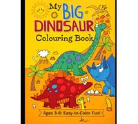 Big Dinosaur Colouring Book, Kids Ages 3-6 Easy to color Fun: Fun and Easy Animal Coloring Pages with Big Bold Outlines for Preschool, Kindergarten, and Toddlers