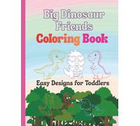 Big Dinosaur Friends Coloring Book - 50 Pages | 8.5x11 Inches | For Kids | Toddlers | Children 1-5 Ages: Easy Designs for Toddlers