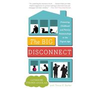 BIG DISCONNECT: Protecting Childhood and Family Relationships in the Digital Age