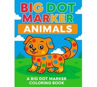 Big Dot Marker Animals: Kittens, Puppies & Woodland friends, a coloring book for little hands (Big Dot Marker Coloring Books)