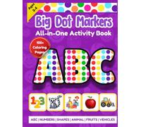 Big Dot Markers All-in-One Activity Book: ABC, Numbers, Shapes, Animals, Fruits & Vehicles: 100+ Fun Jumbo Dab-and-Dot Pages for Toddlers & Preschoolers Ages 2-6