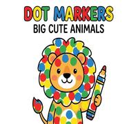 BIG DOT MARKERS: Animals, Numbers & Shapes: Fun 3-in-1 Dot Marker Activity Book for Toddlers & Kids Ages 2-4 (Coloring, Counting, Activity Workbook)