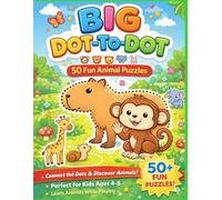 Big Dot-to-Dot: 50 Fun Animal Puzzles for Kids Ages 4-8: Connect the Dots and Discover Animals! Learn Animals While Playing.