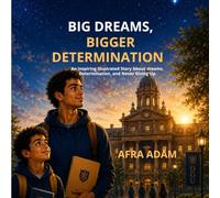 Big dream bigger determination.: An inspiring Illustrated about dreams determination and never giving up.