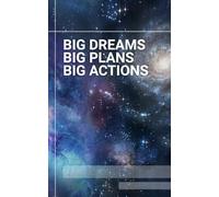 Big Dreams, Big Plans, Big Actions: Notebook for Goal Setting and Daily Journaling