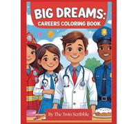 Big Dreams: Careers Coloring Book: Explore Fun Jobs Like Firefighter, Doctor, Police Officer & More!