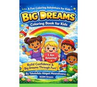 Big Dreams Coloring Book For Kids: Positive Affirmations Coloring Book For Kids Ages 4-8 to Build Confidence, Self-love, and Big Dreams