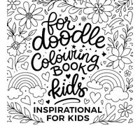 Big Dreams Doodle Book for Kids: Inspirational Coloring Pages with Rainbows, Hearts, and Positive Vibes for Ages 4-8"