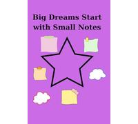 Big Dreams Start with Small Notes - Inspirational Goal Notebook: A motivational notebook for dreamers and planners.