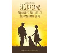 BIG Dreams - Wounded Warrior's Triumphant Love
