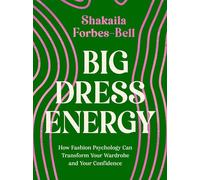 Big Dress Energy: How Fashion Psychology Can Transform Your Wardrobe and Your Confidence