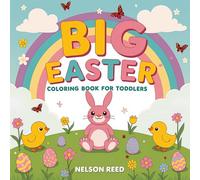 Big Easter Coloring Book for Toddlers Ages 1-4+: Simple and Fun Easter Pictures with Bunnies, Eggs, Chicks and Spring Designs for Little Kids