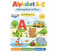 Big & Easy ABC Coloring Book for Toddlers: Simple Cute Pictures for Kids Ages 2-5 • 80 pages Animals • Toys • Everyday Objects • One Picture Per Page ... ... Preschool Boys Girls Teens & Toddlers