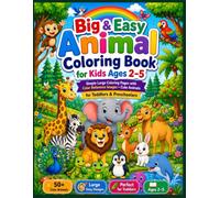 Big & Easy Animal Coloring Book for Kids Ages 2-5: Simple Large Coloring Pages with Color Reference Images • Cute Animals for Toddlers & Preschoolers (Happy Kids Activity Collection)