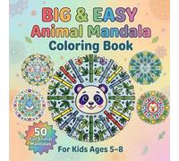 Big & Easy Animal Mandala Coloring Book for Kids Ages 5-8: 50 Cute Animal Mandalas with Bold Lines and Easy Designs, Plus Fun Animal Facts and Color Reference Pictures