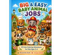 Big & Easy Baby Animal Jobs: 25 Cute Coloring Adventures for Kids Ages 3-6