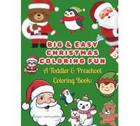 Big & Easy Christmas Coloring Fun: A Toddler & Preschool Coloring Book: 61 Simple Holiday Pictures with Bold Lines for Ages 2-5, 3-8 Includes Santa, Presents, Cute Animals, and More!