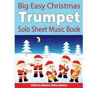 Big Easy Christmas Trumpet Solo Sheet Music Book (Big Easy Christmas Solo Sheet Music Book Series)