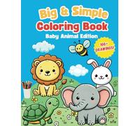 Big & Easy Coloring Book: Baby Animals: 100+ Large drawings with bold lines! Adorable, Educational & Simple for Learning, Creativity, and Fun! (Ages 4+)