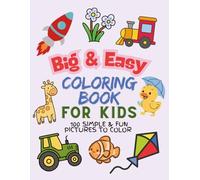 Big & Easy Coloring Book for Kids: 100 Simple, Fun Pictures to Color - Animals, Food, Vehicles, Space & More! (Ages 3-8)