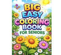 Big & Easy Coloring Book for Seniors: Simple Flowers, Animals & Cozy Scenes | Large Print Stress Relief Designs for Relaxation