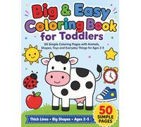 Big & Easy Coloring Book for Toddlers: 50 Simple Coloring Pages with Animals, Shapes, Toys and Everyday Things for Ages 2-5