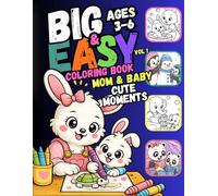 Big & Easy Coloring Book: Mom & Baby Cute Moments: Cute Animal Coloring Pages for Kids Ages 3-5 with Simple Big Shapes and Easy Designs (BIG EASY: Cute Moments)