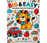 Big & Easy: Coloring Fun for Toddler: 100 Simple and Fun Coloring Pages for Little Hands