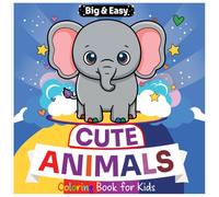 Big & Easy Cute Animals: Coloring Book for Kids Ages 3-6: 40 Big and Bold Pet, Farm, and Ocean Friends (Big and easy)