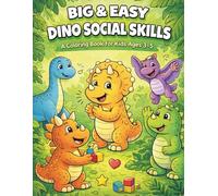 Big & Easy Dino Social Skills: A Preschool Coloring Book About Sharing, Kindness, and Good Behavior for Kids Ages 3-5 (Big & Easy Dino Learning Series)