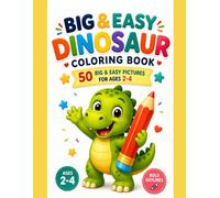 Big & Easy Dinosaur Coloring Book: 50 Big & Easy Pictures for Ages 2-4 (Big & Easy Toodler Coloring Books)