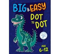 Big & Easy Dot to Dot Book for Kids Ages 6-12: Challenging and Fun Connect the Dots Activity Book for Smart Kids: Over 100 Pages of Fun and ... Motor Skills (My first Big and Easy Books)