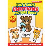Big & Easy Emotions Picture Book For Toddlers 1-3: First Feelings Under Every Picture (Big & Easy Books For Toddlers 1-3)