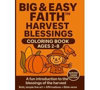 Big & Easy Faith™ Harvest Blessings Coloring Book: Ages 2-8; Bold, simple line art + Affirmations + Bible (BIG & EASY FAITH™️ Collection)