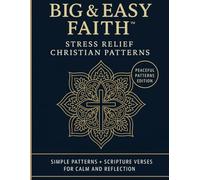 Big & Easy Faith™ Stress Relief Christian Patterns: Simple Patterns + Scripture Verses For Calm And Reflection (BIG & EASY FAITH™️ Collection)