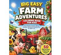 Big Easy Farm Adventures Coloring Book for Kids: Farm Animals, Tractors, Barns, Gardens, Harvests & Country Fun for Ages 4-8