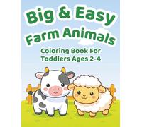 Big & Easy Farm Animals Coloring Book for Toddlers Ages 2-4: Easy Farm Animals Coloring Book with Thick Lines and Big Simple Designs for Toddlers and Preschoolers Ages 2-4