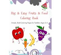 Big & Easy Fruits & Food Coloring Book: Simple, Bold Coloring Pages for Toddlers Ages 2-5
