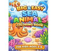 Big & Easy Sea Animals Coloring Book for Kids Ages 3-6: 50 Cute Ocean Fish and Marine Creatures with Simple Bold Lines for Toddlers, Preschool and Kindergarten Coloring Fun