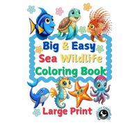 Big & Easy Sea Wildlife Coloring Book: 45 Cute and Adorable Animals to Color | Large Print, Fun, and Simple Designs for Kids, Toddlers, Boys, and Girls