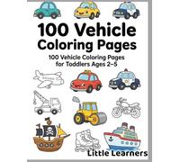 Big & Easy Vehicles Coloring Book for Toddlers: 100 Simple Cars, Trucks and Vehicles Coloring Pages for Kids Ages 2-5