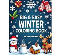 Big & Easy Winter Coloring Book for Adults and Kids: Simple Winter Scenes, Large Prints, and Charming Designs for Family Bonding, Stress Relief, and Creative Fun for All Ages.