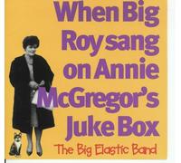 Big Elastic Band - When Big Roy Sang on Annie M