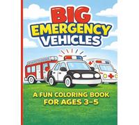 Big Emergency Vehicles Coloring Book for Kids Ages 3-5: A Bold and Easy-to-Color Vehicle Coloring Book for Toddlers and Preschoolers